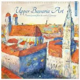 CALVENDO / Schimmack |  Upper Bavaria Art - Painted pictures from the south of Germany (Wall Calendar 2026 12 × 12 Inch) CALVENDO 12 Month Wall Calendar | Sonstiges |  Sack Fachmedien