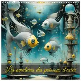 CALVENDO / Aupeix |  Les aventures des poissons d'acier (Calendrier mural carré 2026 30x30 cm) Calendrier double avec une page pour vos prises de notes | Sonstiges |  Sack Fachmedien