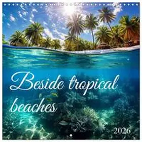 CALVENDO / Waurick |  Beside tropical beaches (Wall Calendar 2026 12 × 12 Inch) CALVENDO 12 Month Wall Calendar | Sonstiges |  Sack Fachmedien