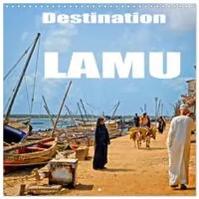 CALVENDO / Stegen |  Destination Lamu (Wall Calendar 2026 12 × 12 Inch) CALVENDO 12 Month Wall Calendar | Sonstiges |  Sack Fachmedien