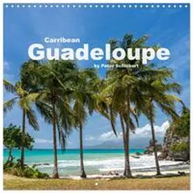 CALVENDO / Schickert |  Carribean - Guadeloupe (Wall Calendar 2026 12 × 12 Inch) CALVENDO 12 Month Wall Calendar | Sonstiges |  Sack Fachmedien