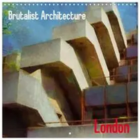 CALVENDO / Heddle |  Brutalist Architecture of London (Wall Calendar 2026 12 × 12 Inch) CALVENDO 12 Month Wall Calendar | Sonstiges |  Sack Fachmedien