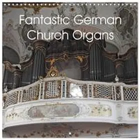 CALVENDO / Vier |  Fantastic German Church Organs (Wall Calendar 2026 12 × 12 Inch) CALVENDO 12 Month Wall Calendar | Sonstiges |  Sack Fachmedien