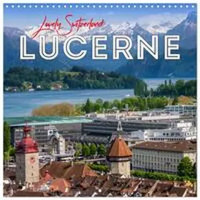 CALVENDO / Viola |  LUCERNE Lovely Switzerland (Wall Calendar 2026 12 × 12 Inch) CALVENDO 12 Month Wall Calendar | Sonstiges |  Sack Fachmedien