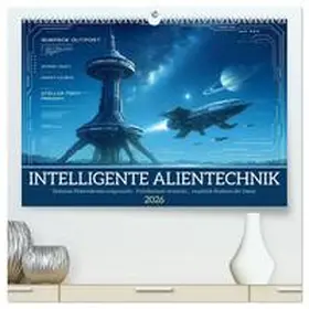 Waurick / CALVENDO |  Intelligente Alientechnik (hochwertiger Premium Wandkalender 2026 DIN A2 quer), Kunstdruck in Hochglanz | Sonstiges |  Sack Fachmedien