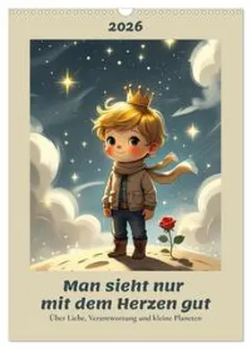 Soul / CALVENDO |  Man sieht nur mit dem Herzen gut - Über Liebe, Verantwortung und kleine Planeten (Wandkalender 2026 DIN A3 hoch), CALVENDO Monatskalender | Sonstiges |  Sack Fachmedien