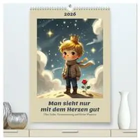 Soul / CALVENDO |  Man sieht nur mit dem Herzen gut - Über Liebe, Verantwortung und kleine Planeten (hochwertiger Premium Wandkalender 2026 DIN A2 hoch), Kunstdruck in Hochglanz | Sonstiges |  Sack Fachmedien
