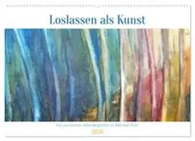 Spreider / CALVENDO |  Loslassen als Kunst - Ein poetischer Jahresbegleiter in Bild und Wort (Wandkalender 2026 DIN A2 quer), CALVENDO Monatskalender | Sonstiges |  Sack Fachmedien