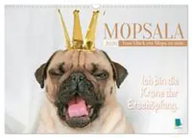 CALVENDO |  Mopsala: Vom Glück, ein Mops zu sein (Wandkalender 2026 DIN A3 quer), CALVENDO Monatskalender | Sonstiges |  Sack Fachmedien