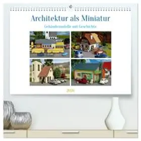 CALVENDO / Huschka |  Architektur in Miniatur (hochwertiger Premium Wandkalender 2026 DIN A2 quer), Kunstdruck in Hochglanz | Sonstiges |  Sack Fachmedien