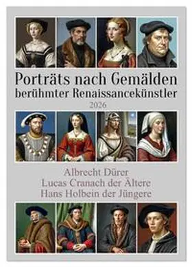 Braun / CALVENDO |  Porträts nach Gemälden berühmter Renaissancekünstler (Wandkalender 2026 DIN A4 hoch), CALVENDO Monatskalender | Sonstiges |  Sack Fachmedien