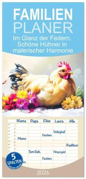 Hurley / CALVENDO |  Familienplaner 2026 - Im Glanz der Federn. Schöne Hühner in malerischer Harmonie mit 5 Spalten (Wandkalender, 21 x 45 cm) CALVENDO | Sonstiges |  Sack Fachmedien