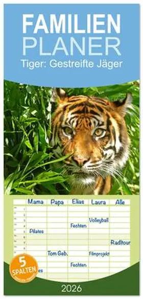 CALVENDO |  Familienplaner 2026 - Tiger: Gestreifte Jäger mit 5 Spalten (Wandkalender, 21 x 45 cm) CALVENDO | Sonstiges |  Sack Fachmedien