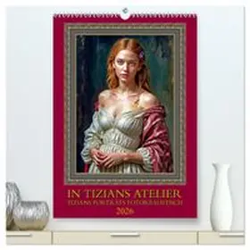 CALVENDO / Braun |  In Tizians Atelier (hochwertiger Premium Wandkalender 2026 DIN A2 hoch), Kunstdruck in Hochglanz | Sonstiges |  Sack Fachmedien