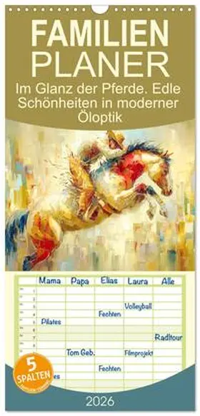 CALVENDO / Hurley |  Familienplaner 2026 - Im Glanz der Pferde. Edle Schönheiten in moderner Öloptik mit 5 Spalten (Wandkalender, 21 x 45 cm) CALVENDO | Sonstiges |  Sack Fachmedien