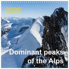 CALVENDO / Ries |  Dominant peaks of the Alps (Wall Calendar 2026 12 × 12 Inch) CALVENDO 12 Month Wall Calendar | Sonstiges |  Sack Fachmedien