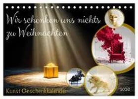 Fotografie / CALVENDO |  Wir schenken uns nichts zu Weihnachten - Kunst Geschenkkalender (Tischkalender 2026 DIN A5 quer), CALVENDO Monatskalender | Sonstiges |  Sack Fachmedien