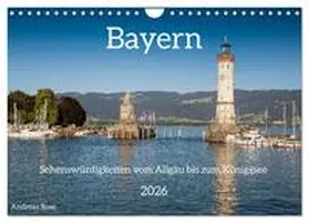 Rose / CALVENDO |  Bayern - Sehenswürdigkeiten vom Allgäu bis zum Königssee (Wandkalender 2026 DIN A4 quer), CALVENDO Monatskalender | Sonstiges |  Sack Fachmedien