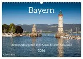 Rose / CALVENDO |  Bayern - Sehenswürdigkeiten vom Allgäu bis zum Königssee (Wandkalender 2026 DIN A3 quer), CALVENDO Monatskalender | Sonstiges |  Sack Fachmedien