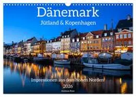 Rose / CALVENDO |  Dänemark - Jütland & Kopenhagen, Impressionen aus dem hohen Norden (Wandkalender 2026 DIN A3 quer), CALVENDO Monatskalender | Sonstiges |  Sack Fachmedien