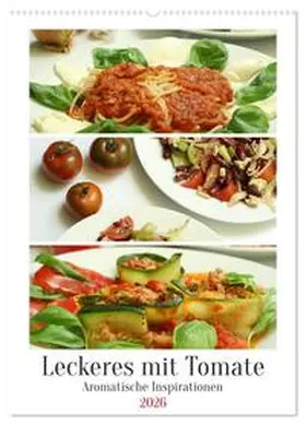 Schilling / CALVENDO |  Leckeres mit Tomate (Wandkalender 2026 DIN A2 hoch), CALVENDO Monatskalender | Sonstiges |  Sack Fachmedien