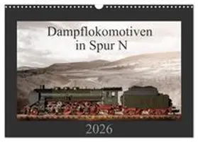 CALVENDO / Ritter Fotografie |  Dampflokomotiven in Spur N (Wandkalender 2026 DIN A3 quer), CALVENDO Monatskalender | Sonstiges |  Sack Fachmedien