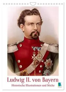 CALVENDO |  Ludwig II. von Bayern: Historische Illustrationen und Stiche (Wandkalender 2026 DIN A4 hoch), CALVENDO Monatskalender | Sonstiges |  Sack Fachmedien