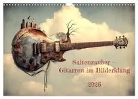 Seltmann / CALVENDO |  Saitenzauber - Gitarren im Bilderklang (Wandkalender 2026 DIN A3 quer), CALVENDO Monatskalender | Sonstiges |  Sack Fachmedien