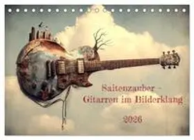 Seltmann / CALVENDO |  Saitenzauber - Gitarren im Bilderklang (Tischkalender 2026 DIN A5 quer), CALVENDO Monatskalender | Sonstiges |  Sack Fachmedien