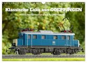 CALVENDO / Huschka |  Klassische Loks aus Göppingen (Wandkalender 2026 DIN A3 quer), CALVENDO Monatskalender | Sonstiges |  Sack Fachmedien