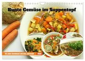 Schilling / CALVENDO |  Bunte Gemüse im Suppentopf (Wandkalender 2026 DIN A4 quer), CALVENDO Monatskalender | Sonstiges |  Sack Fachmedien