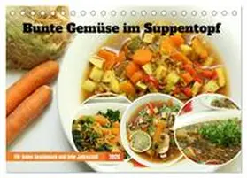 Schilling / CALVENDO |  Bunte Gemüse im Suppentopf (Tischkalender 2026 DIN A5 quer), CALVENDO Monatskalender | Sonstiges |  Sack Fachmedien