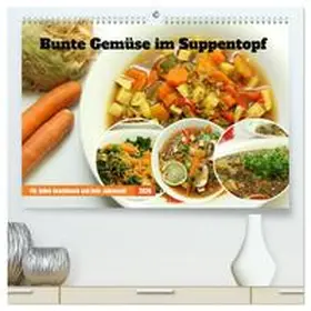 Schilling / CALVENDO |  Bunte Gemüse im Suppentopf (hochwertiger Premium Wandkalender 2026 DIN A2 quer), Kunstdruck in Hochglanz | Sonstiges |  Sack Fachmedien