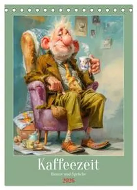CALVENDO / Brunner-Klaus |  Kaffeezeit - Humor und Sprüche (Tischkalender 2026 DIN A5 hoch), CALVENDO Monatskalender | Sonstiges |  Sack Fachmedien