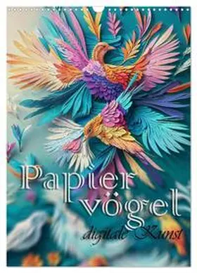 Anser / CALVENDO |  Papiervögel - Digitale Kunst (Wandkalender 2026 DIN A3 hoch), CALVENDO Monatskalender | Sonstiges |  Sack Fachmedien