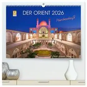Ricardo Gonzalez Photography / CALVENDO |  Der Orient - Märchenhaft (hochwertiger Premium Wandkalender 2026 DIN A2 quer), Kunstdruck in Hochglanz | Sonstiges |  Sack Fachmedien