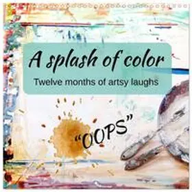 CALVENDO / Tessen |  A Splash of color - Twelve months of artsy laughs (Wall Calendar 2026 12 × 12 Inch) CALVENDO 12 Month Wall Calendar | Sonstiges |  Sack Fachmedien