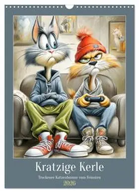 CALVENDO / Hurley |  Kratzige Kerle. Trockener Katzenhumor vom Feinsten (Wandkalender 2026 DIN A3 hoch), CALVENDO Monatskalender | Sonstiges |  Sack Fachmedien