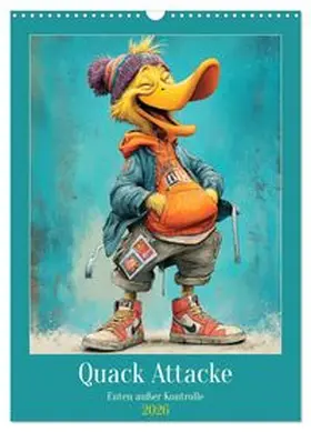 CALVENDO / Hurley |  Quack Attacke. Enten außer Kontrolle (Wandkalender 2026 DIN A3 hoch), CALVENDO Monatskalender | Sonstiges |  Sack Fachmedien