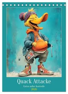 CALVENDO / Hurley |  Quack Attacke. Enten außer Kontrolle (Tischkalender 2026 DIN A5 hoch), CALVENDO Monatskalender | Sonstiges |  Sack Fachmedien