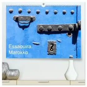 CALVENDO / Bombaert |  Essaouira. Marokko (hochwertiger Premium Wandkalender 2027 DIN A2 quer), Kunstdruck in Hochglanz | Sonstiges |  Sack Fachmedien