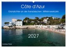 CALVENDO / Rose |  Côte d'Azur Glanzlichter an der französischen Mittelmeerküste (Wandkalender 2027 DIN A2 quer), CALVENDO Monatskalender | Sonstiges |  Sack Fachmedien