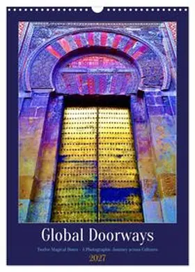 CALVENDO / Leon |  Global Doorways (Wall Calendar 2027 DIN A3 portrait), CALVENDO 12 Month Wall Calendar | Sonstiges |  Sack Fachmedien