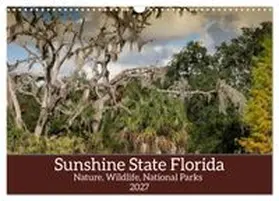 CALVENDO / Rose |  Sunshine State Florida Nature, Wildlife, National Parks (Wall Calendar 2027 DIN A3 landscape), CALVENDO 12 Month Wall Calendar | Sonstiges |  Sack Fachmedien