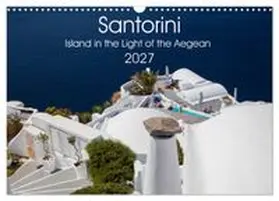 CALVENDO / Rose |  Santorini Island in the Light of the Aegean (Wall Calendar 2027 DIN A3 landscape), CALVENDO 12 Month Wall Calendar | Sonstiges |  Sack Fachmedien