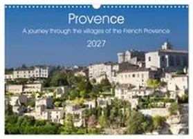 CALVENDO / Rose |  Provence. A journey through the villages of the French Provence (Wall Calendar 2027 DIN A3 landscape), CALVENDO 12 Month Wall Calendar | Sonstiges |  Sack Fachmedien