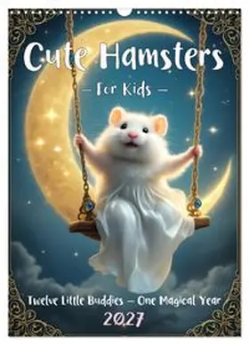 CALVENDO / Leon |  Cute Hamsters - For Kids - (Wall Calendar 2027 DIN A3 portrait), CALVENDO 12 Month Wall Calendar | Sonstiges |  Sack Fachmedien