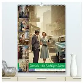 CALVENDO / Irmer |  Damals - die fünfziger Jahre (hochwertiger Premium Wandkalender 2027 DIN A2 hoch), Kunstdruck in Hochglanz | Sonstiges |  Sack Fachmedien