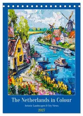CALVENDO / Frost |  The Netherlands in Colour - Artistic Landscapes and City Views (Desk Calendar 2027 DIN A5 portrait), CALVENDO 12 Month DeskCalendar | Sonstiges |  Sack Fachmedien
