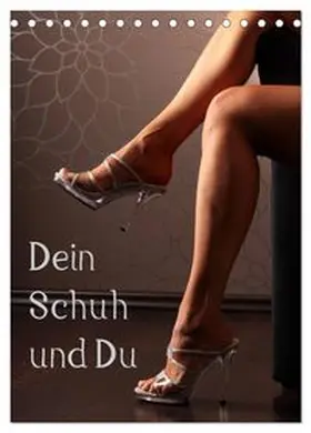CALVENDO / Lichtgestalt |  Dein Schuh und Du (Tischkalender 2027 DIN A5 hoch), CALVENDO Monatskalender | Sonstiges |  Sack Fachmedien